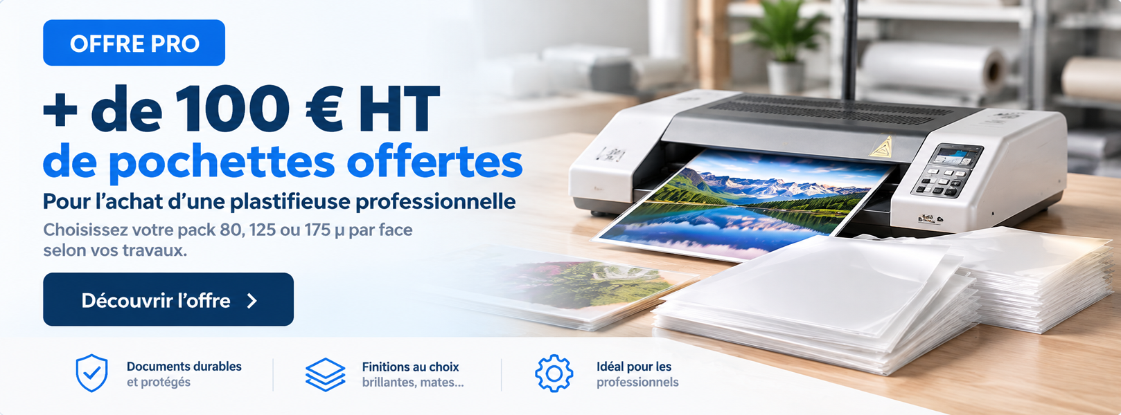 Offre plastifieuses professionnelles : plus de 100 euros HT de pochettes offertes, pack 80, 125 ou 175 microns par face au choix